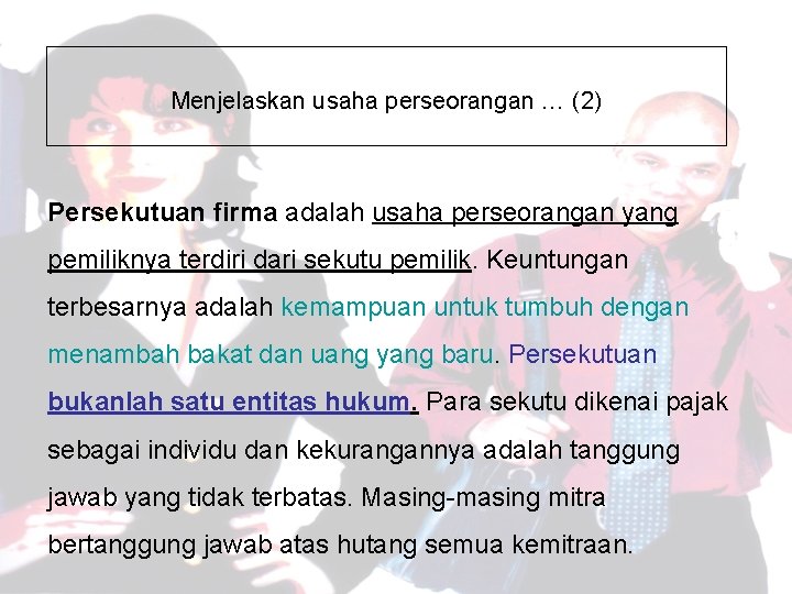 Menjelaskan usaha perseorangan … (2) Persekutuan firma adalah usaha perseorangan yang pemiliknya terdiri dari