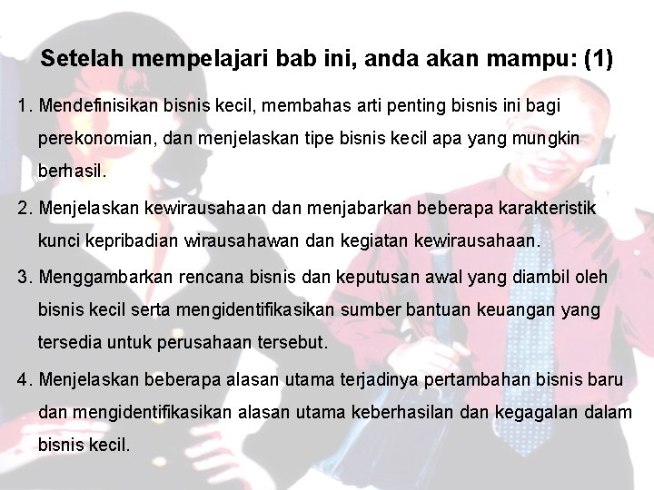 Setelah mempelajari bab ini, anda akan mampu: (1) 1. Mendefinisikan bisnis kecil, membahas arti