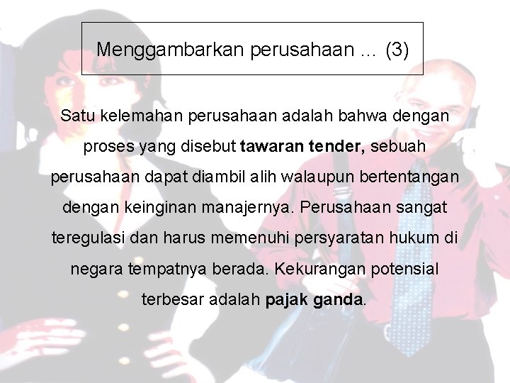 Menggambarkan perusahaan … (3) Satu kelemahan perusahaan adalah bahwa dengan proses yang disebut tawaran