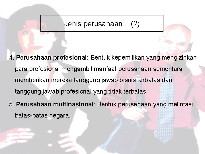 Jenis perusahaan. . . (2) 4. Perusahaan profesional: Bentuk kepemilikan yang mengizinkan para profesional