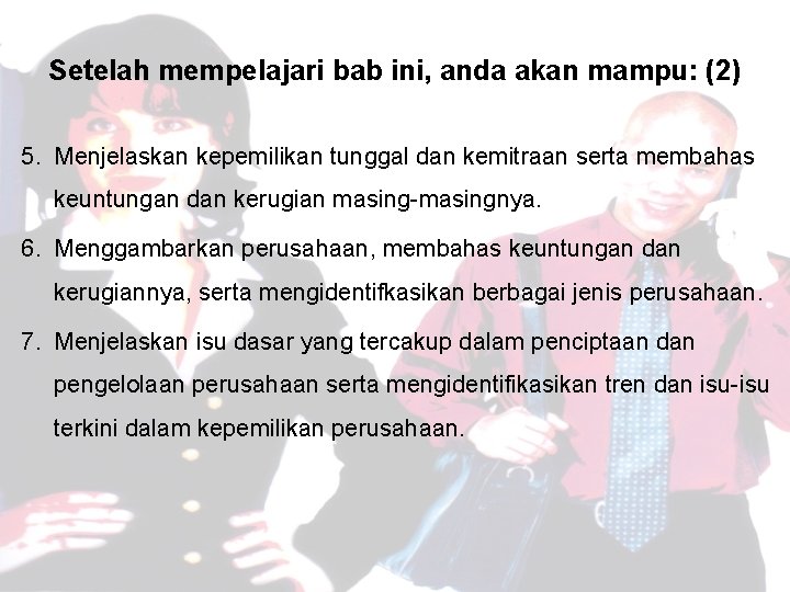 Setelah mempelajari bab ini, anda akan mampu: (2) 5. Menjelaskan kepemilikan tunggal dan kemitraan