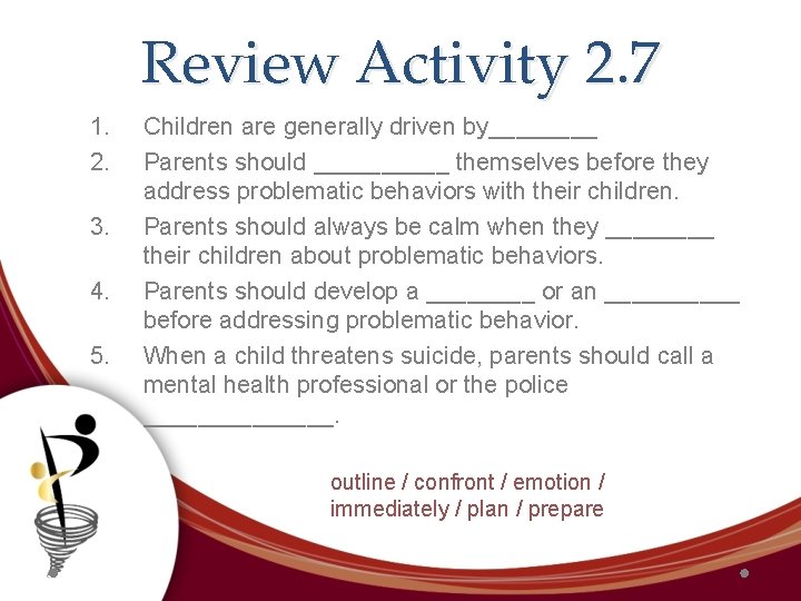 Review Activity 2. 7 1. 2. 3. 4. 5. Children are generally driven by____
