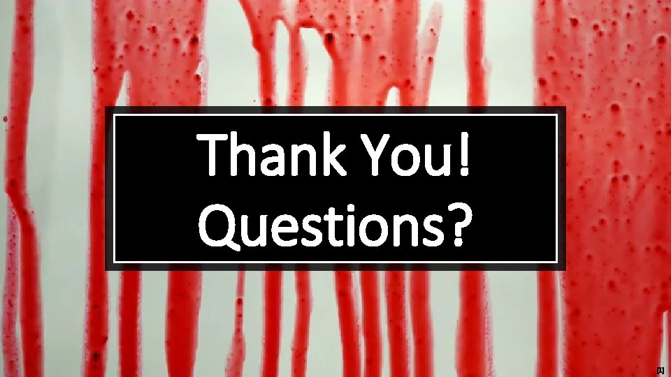 Thank You! Questions? [1] 
