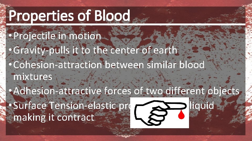 Properties of Blood • Projectile in motion • Gravity-pulls it to the center of