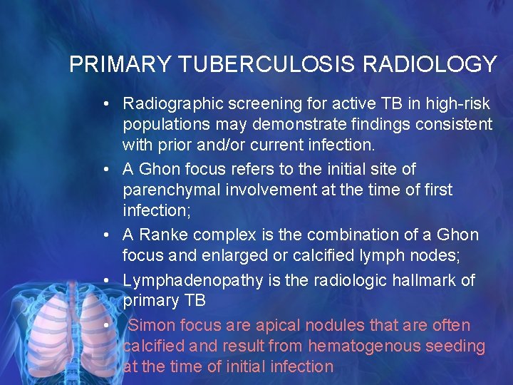 PRIMARY TUBERCULOSIS RADIOLOGY • Radiographic screening for active TB in high-risk populations may demonstrate