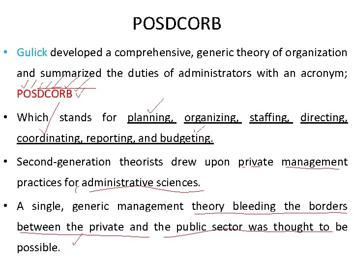 POSDCORB • Gulick developed a comprehensive, generic theory of organization and summarized the duties