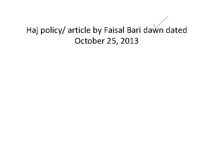 Haj policy/ article by Faisal Bari dawn dated October 25, 2013 