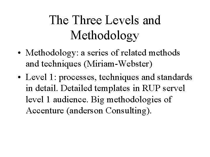 The Three Levels and Methodology • Methodology: a series of related methods and techniques