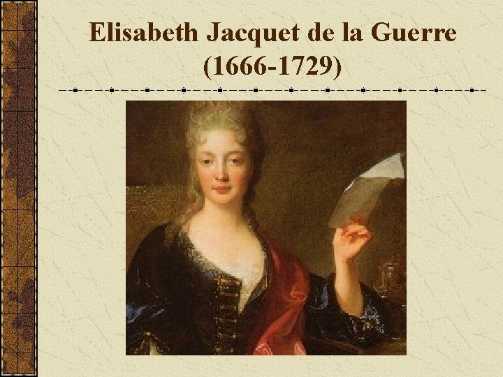Elisabeth Jacquet de la Guerre (1666 -1729) 