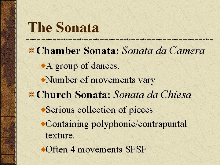 The Sonata Chamber Sonata: Sonata da Camera A group of dances. Number of movements