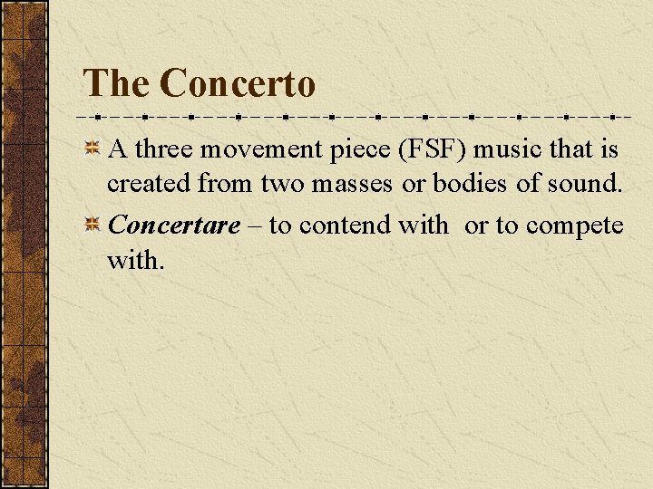 The Concerto A three movement piece (FSF) music that is created from two masses