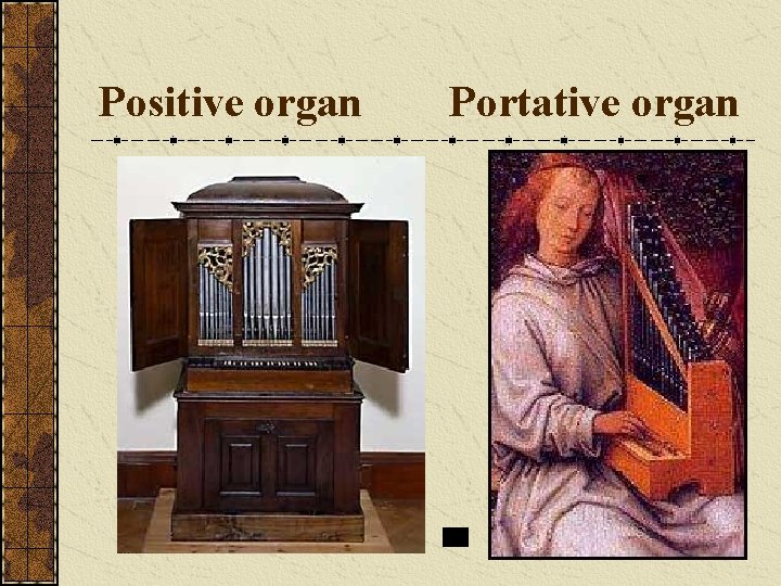 Positive organ Portative organ 