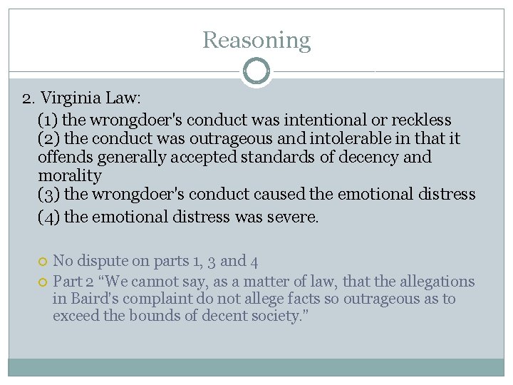 Reasoning 2. Virginia Law: (1) the wrongdoer's conduct was intentional or reckless (2) the