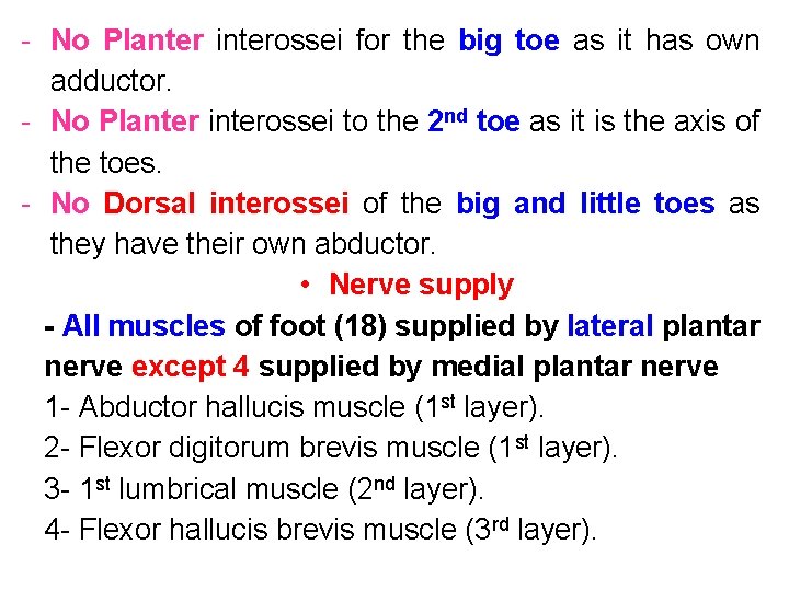- No Planter interossei for the big toe as it has own adductor. -