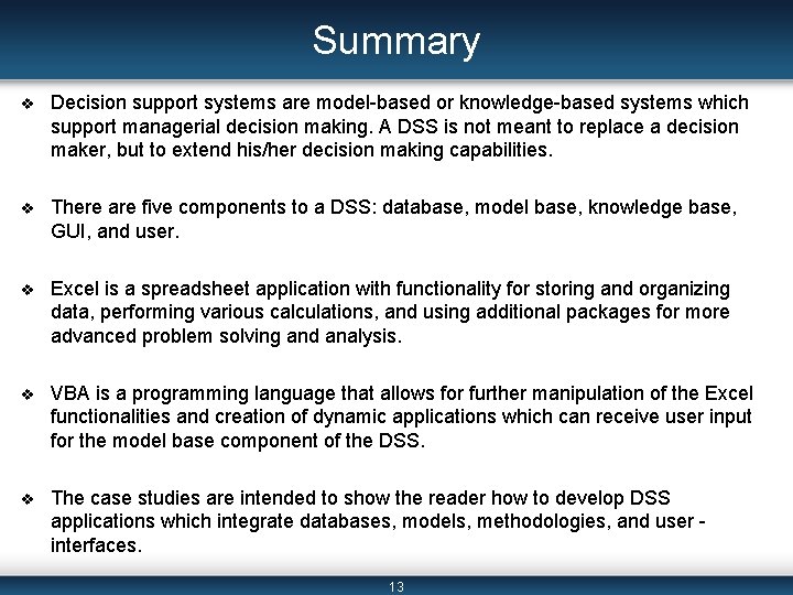 Summary v Decision support systems are model based or knowledge based systems which support Summary v Decision support systems are model based or knowledge based systems which support