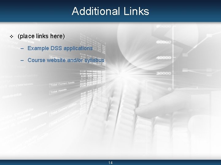 Additional Links v (place links here) – Example DSS applications – Course website and/or Additional Links v (place links here) – Example DSS applications – Course website and/or