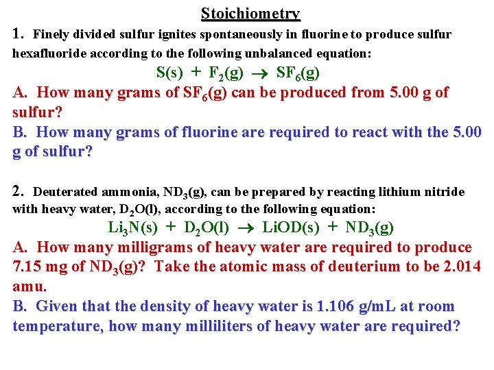 Stoichiometry 1. Finely divided sulfur ignites spontaneously in fluorine to produce sulfur hexafluoride according
