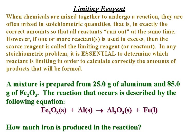 Limiting Reagent When chemicals are mixed together to undergo a reaction, they are often