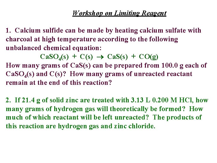 Workshop on Limiting Reagent 1. Calcium sulfide can be made by heating calcium sulfate