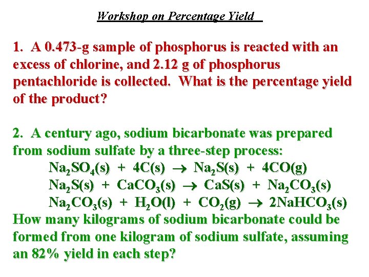 Workshop on Percentage Yield 1. A 0. 473 -g sample of phosphorus is reacted