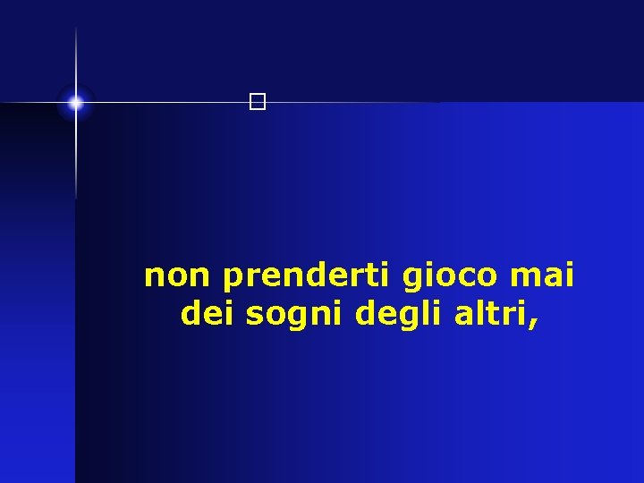 � non prenderti gioco mai dei sogni degli altri, 