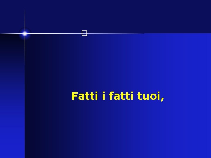 � Fatti i fatti tuoi, 