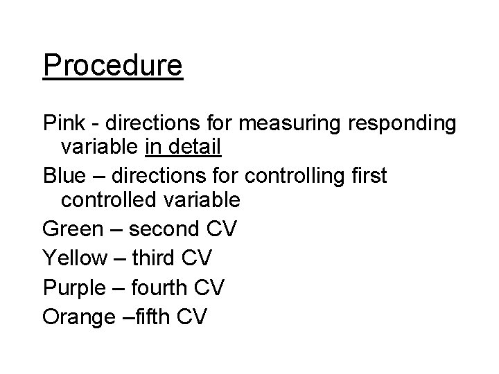 Procedure Pink - directions for measuring responding variable in detail Blue – directions for