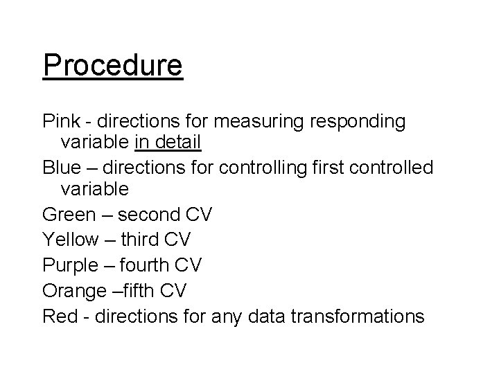 Procedure Pink - directions for measuring responding variable in detail Blue – directions for