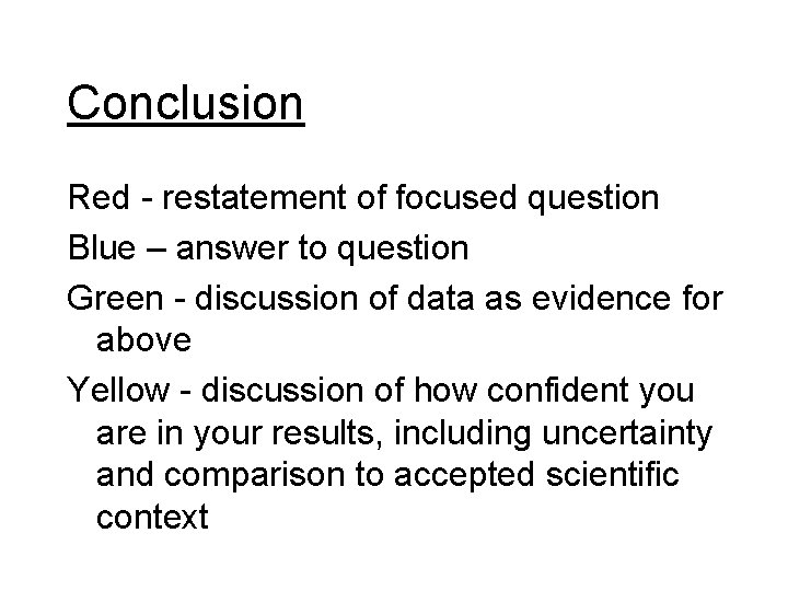 Conclusion Red - restatement of focused question Blue – answer to question Green -