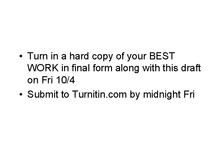  • Turn in a hard copy of your BEST WORK in final form