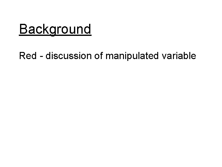 Background Red - discussion of manipulated variable 