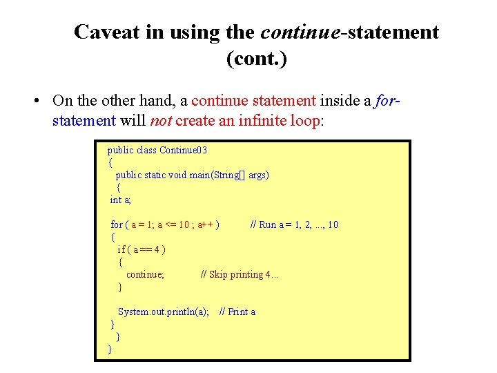 Caveat in using the continue-statement (cont. ) • On the other hand, a continue