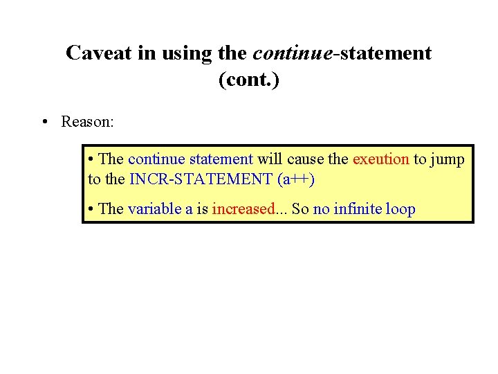 Caveat in using the continue-statement (cont. ) • Reason: • The continue statement will