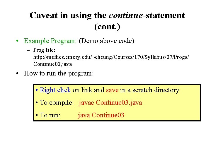 Caveat in using the continue-statement (cont. ) • Example Program: (Demo above code) –