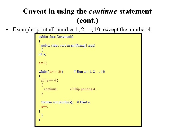 Caveat in using the continue-statement (cont. ) • Example: print all number 1, 2,