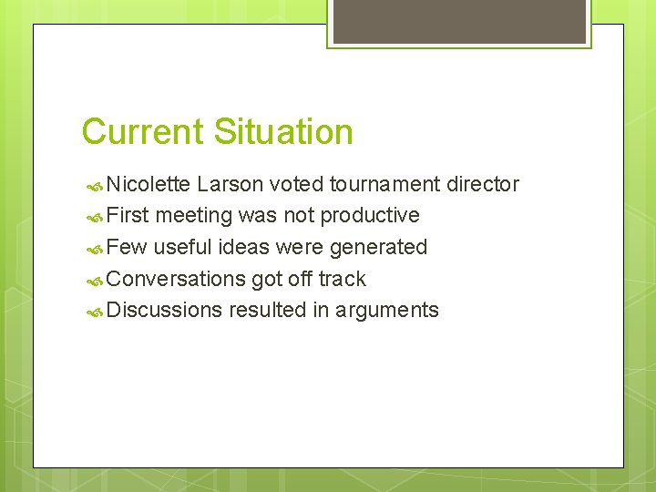 Current Situation Nicolette Larson voted tournament director First meeting was not productive Few useful