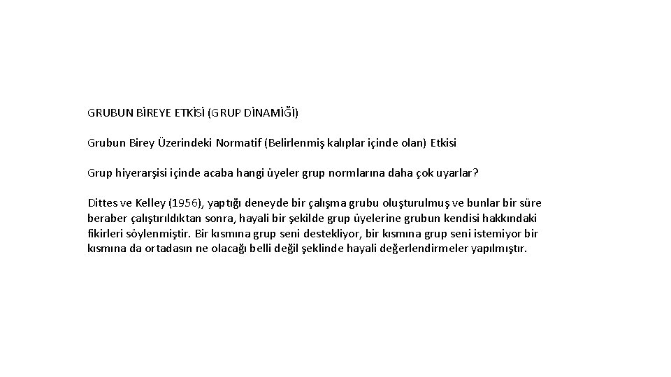 GRUBUN BİREYE ETKİSİ (GRUP DİNAMİĞİ) Grubun Birey Üzerindeki Normatif (Belirlenmiş kalıplar içinde olan) Etkisi