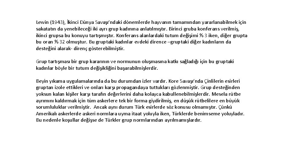 Lewin (1943), İkinci Dünya Savaşı’ndaki dönemlerde hayvanın tamamından yararlanabilmek için sakatatın da yenebileceği iki