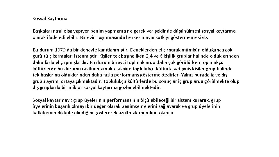 Sosyal Kaytarma Başkaları nasıl olsa yapıyor benim yapmama ne gerek var şeklinde düşünülmesi sosyal