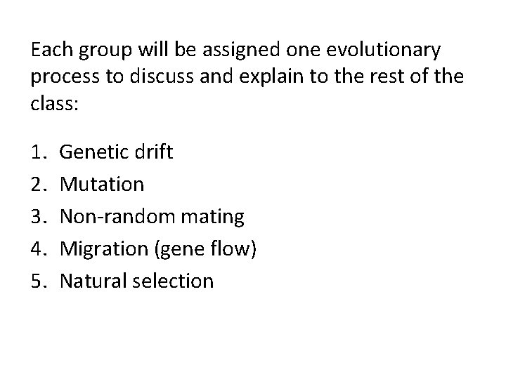 Each group will be assigned one evolutionary process to discuss and explain to the