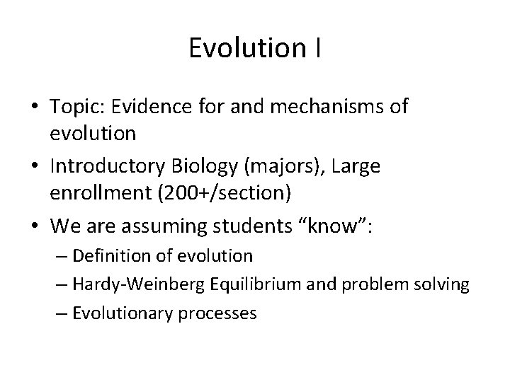 Evolution I • Topic: Evidence for and mechanisms of evolution • Introductory Biology (majors),