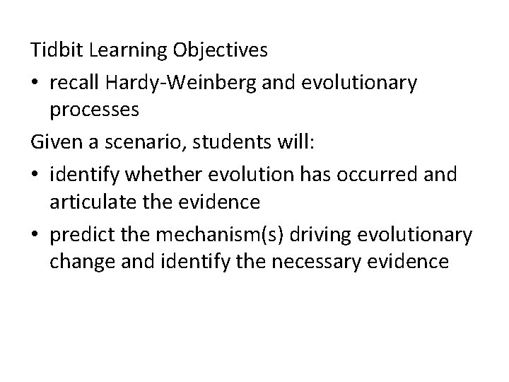 Tidbit Learning Objectives • recall Hardy-Weinberg and evolutionary processes Given a scenario, students will: