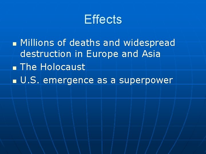 Effects n n n Millions of deaths and widespread destruction in Europe and Asia