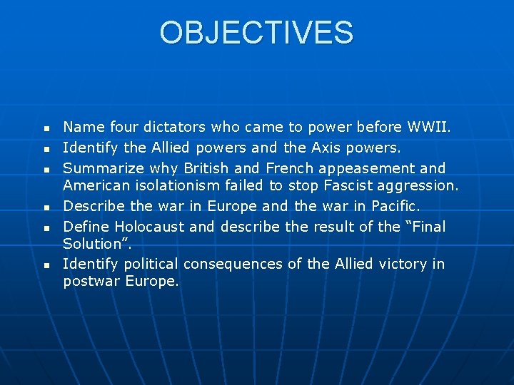 OBJECTIVES n n n Name four dictators who came to power before WWII. Identify