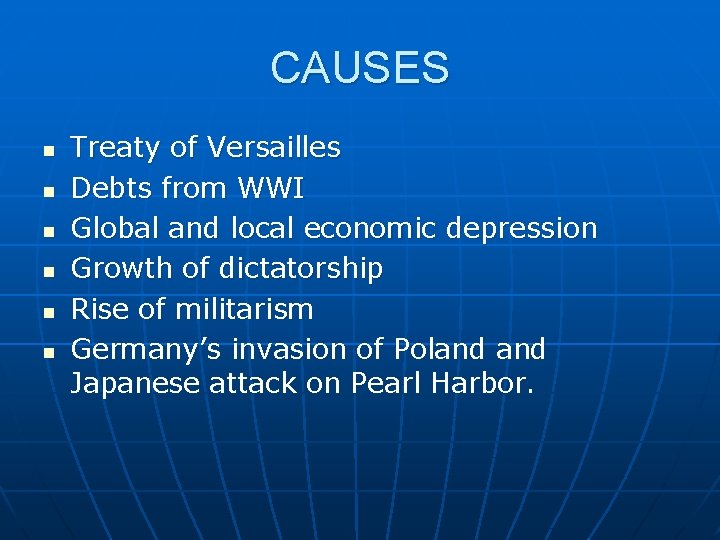 CAUSES n n n Treaty of Versailles Debts from WWI Global and local economic