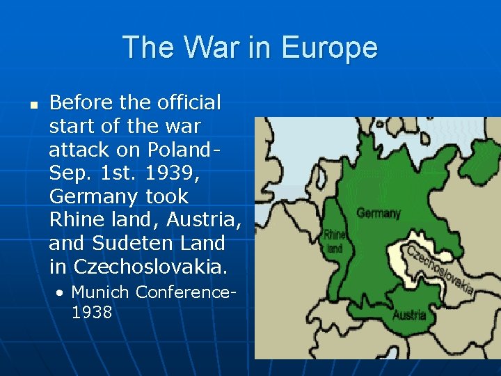 The War in Europe n Before the official start of the war attack on