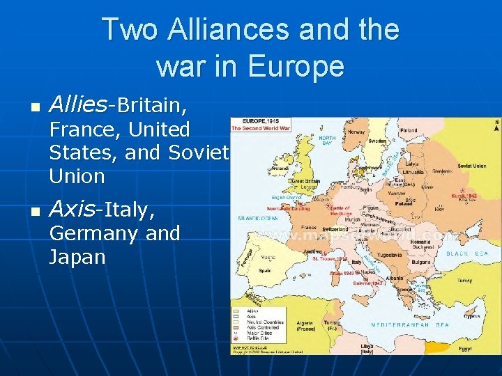 Two Alliances and the war in Europe n Allies-Britain, France, United States, and Soviet