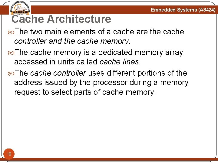Embedded Systems (A 3424) Cache Architecture The two main elements of a cache are Embedded Systems (A 3424) Cache Architecture The two main elements of a cache are