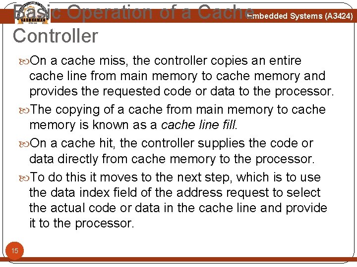 Basic Operation of a Cache Controller Embedded Systems (A 3424) On a cache miss, Basic Operation of a Cache Controller Embedded Systems (A 3424) On a cache miss,