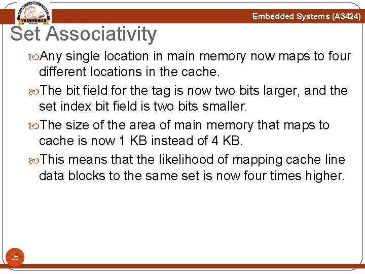 Embedded Systems (A 3424) Set Associativity Any single location in main memory now maps Embedded Systems (A 3424) Set Associativity Any single location in main memory now maps
